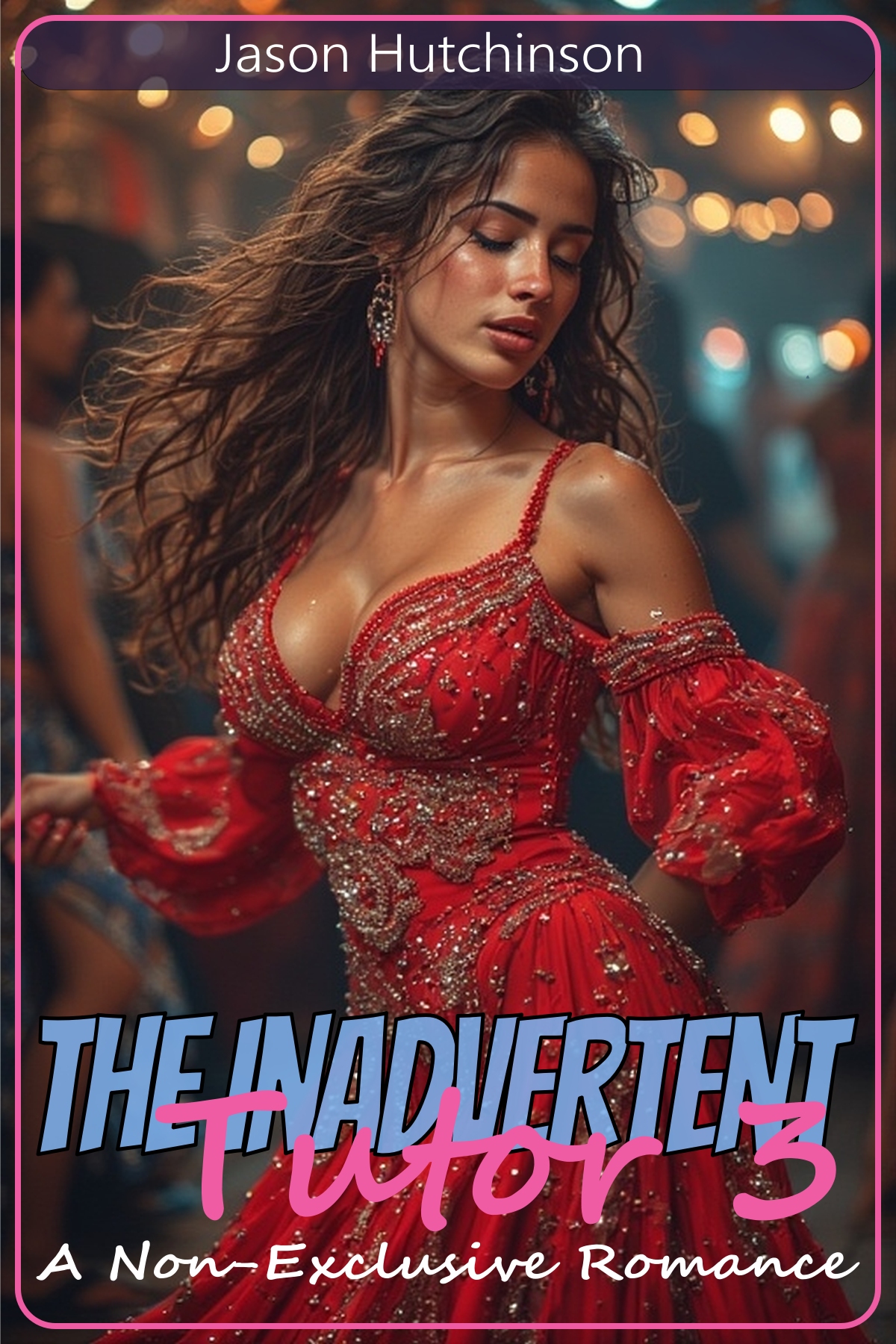Cover image for The Inadvertent Tutor 3 featuring a beautiful Hispanic woman dancing in a red dress